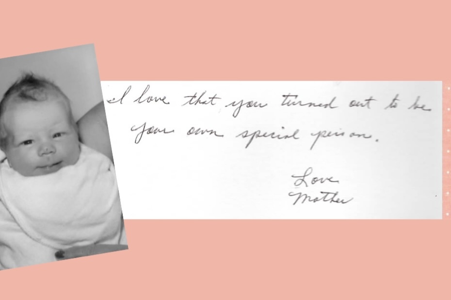 picture of baby wrapped in blanket next to hand-written note "I love that you turned out to be your own special person. Love, Mother"